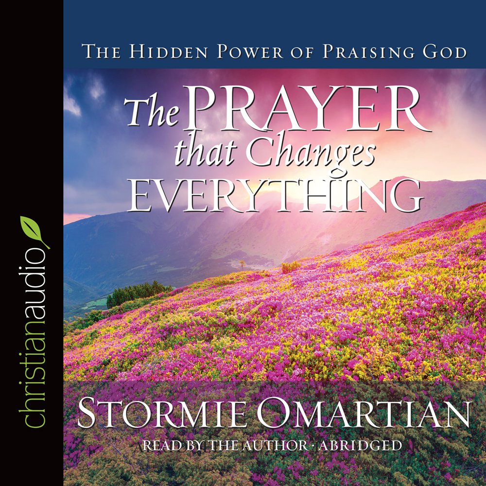 The Prayer That Changes Everything: The Hidden Power of Praising God Social Sciences