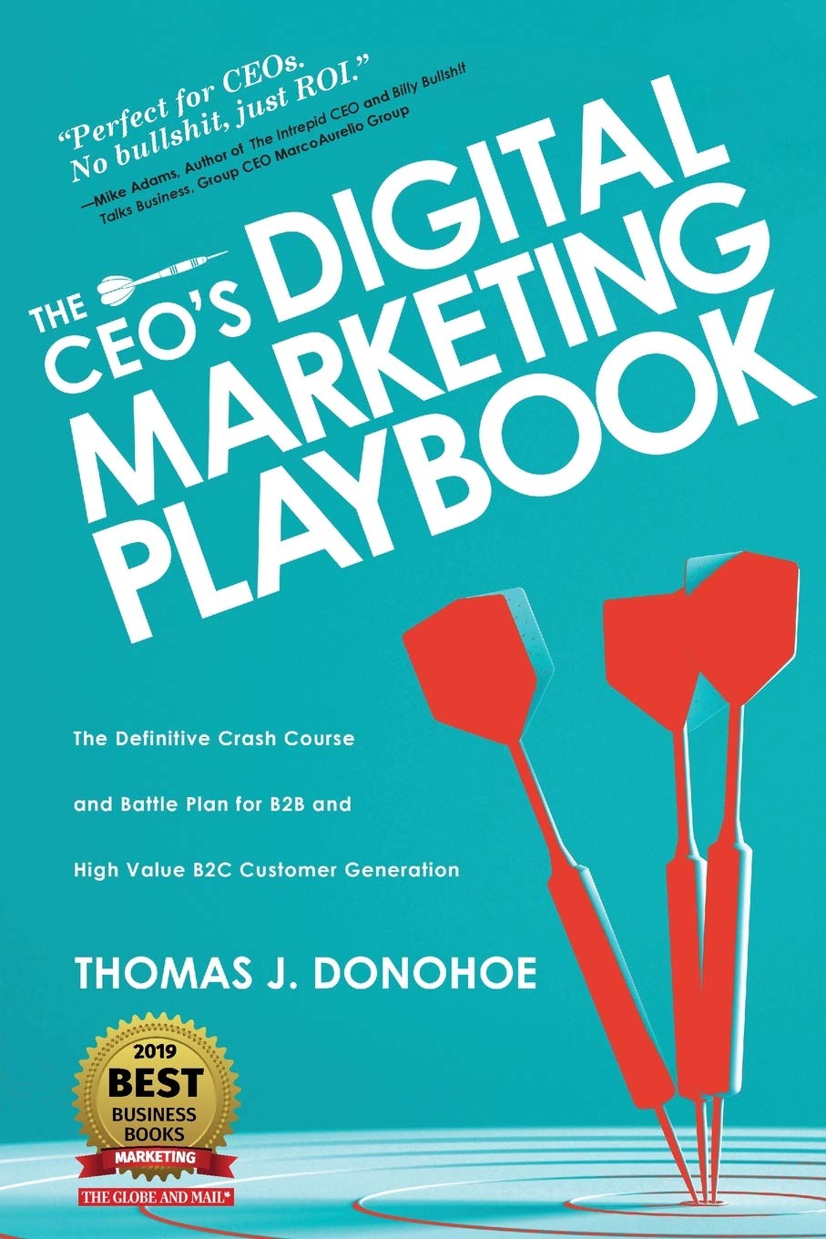 The CEO's Digital Marketing Playbook: The Definitive Crash Course and Battle Plan for B2B and High Value B2C Customer Generation Business, Finance & Career