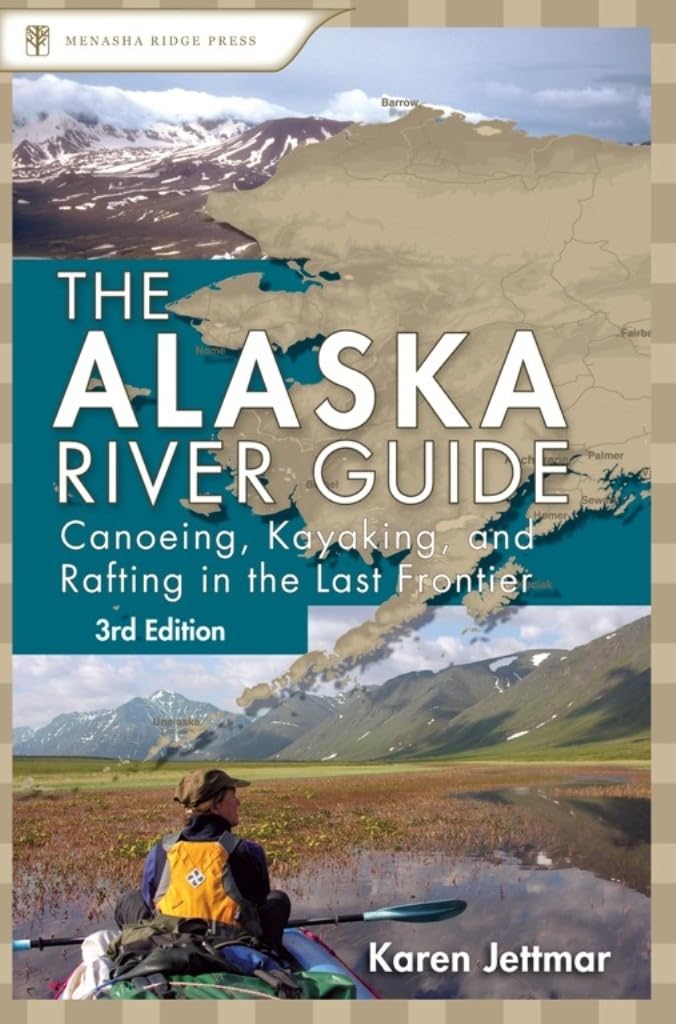 Alaska River Guide: Canoeing, Kayaking, and Rafting in the Last Frontier (Canoe & Kayak Series) Leisure, Home & Garden
