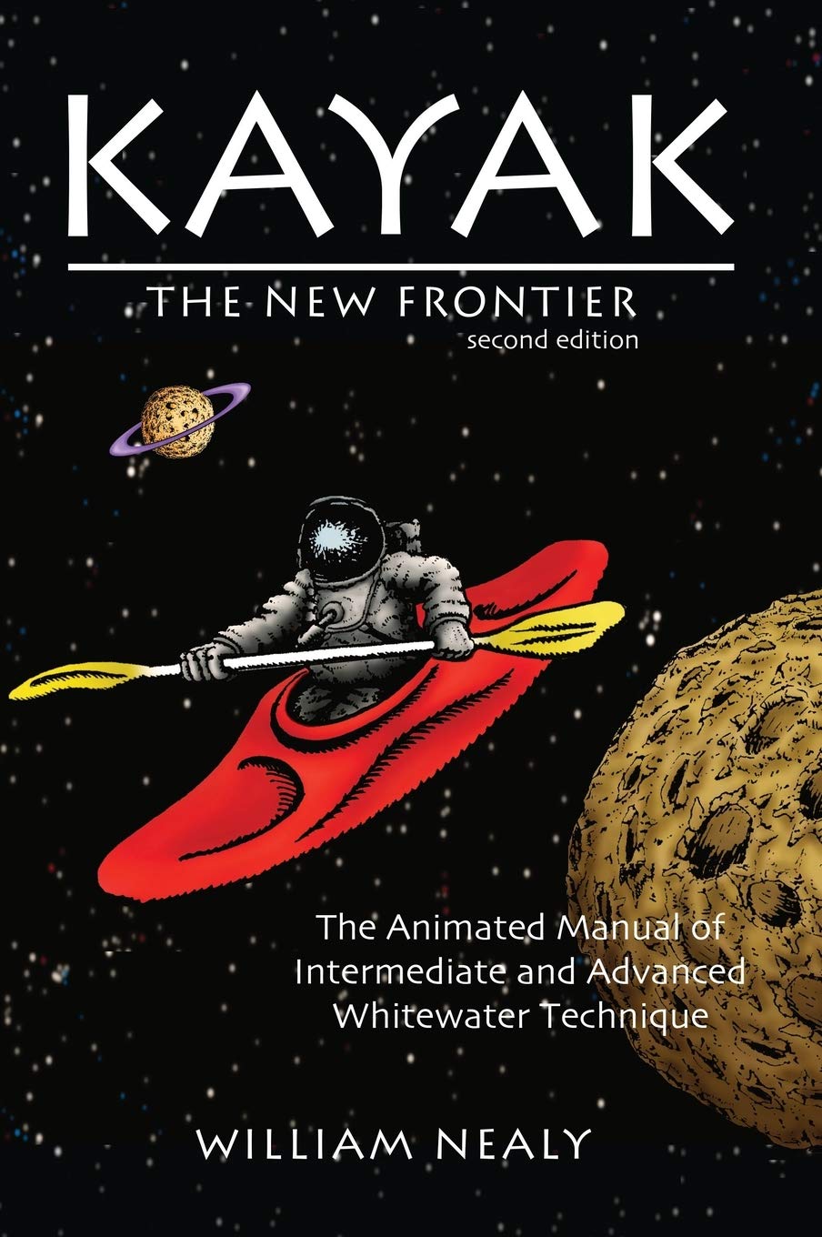 Kayak: The New Frontier: The Animated Manual of Intermediate and Advanced Whitewater Technique (The William Nealy Collection) Reference Books