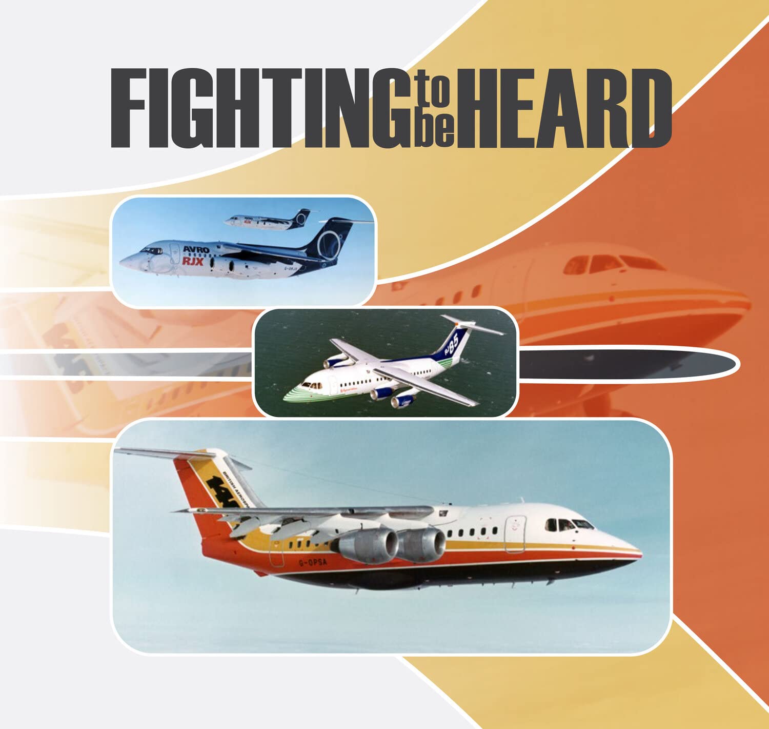 Fighting to Be Heard: How the British Aerospace 146 Started the Regional Jet Revolution Business & Technology