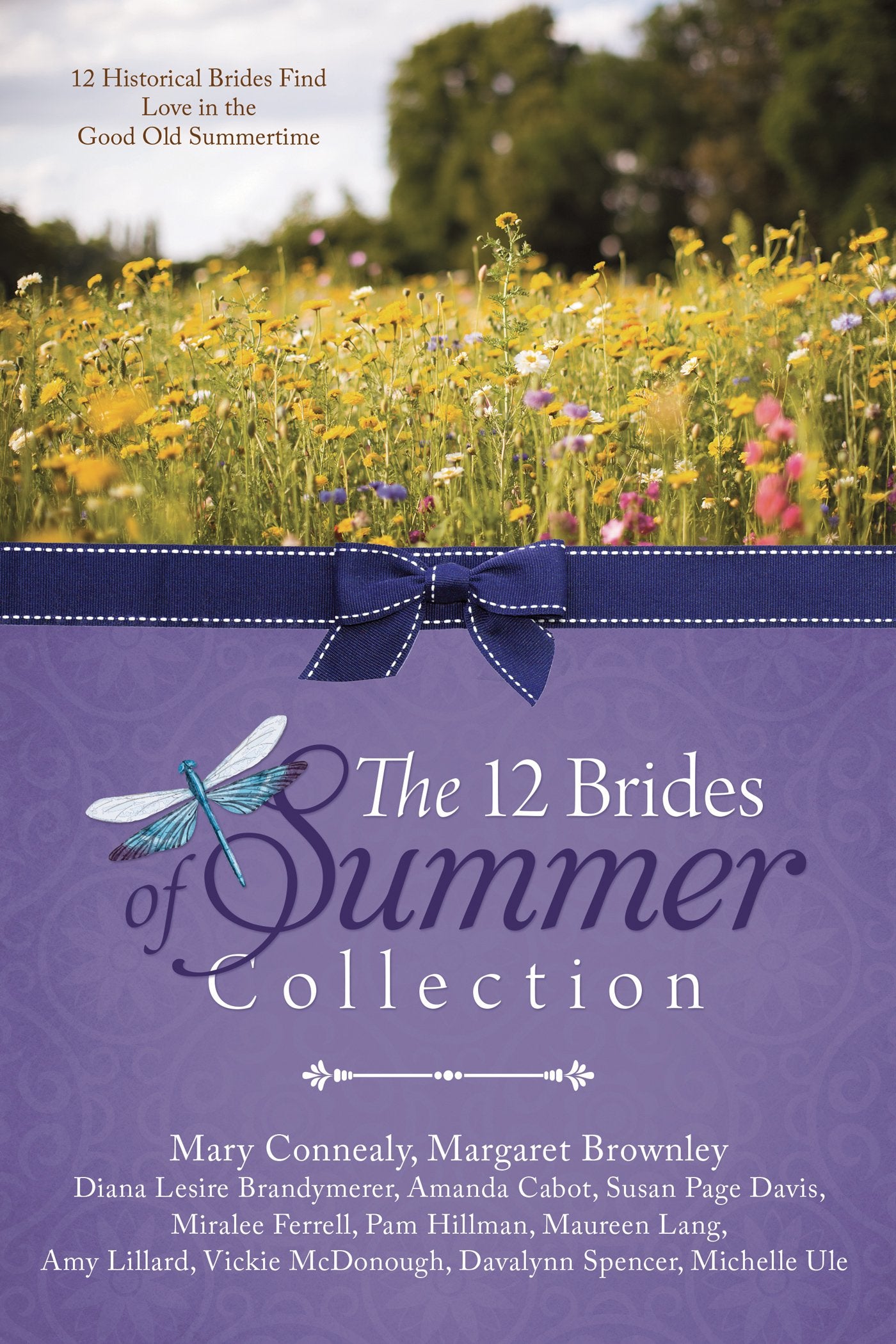 The 12 Brides of Summer Collection: 12 Historical Brides Find Love in the Good Old Summertime Books