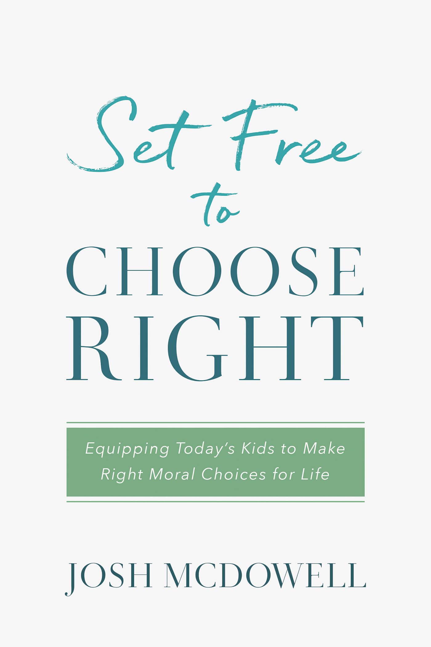 Set Free to Choose Right: Equipping Today's Kids to Make Right Moral Choices for Life Religion & Esotericism