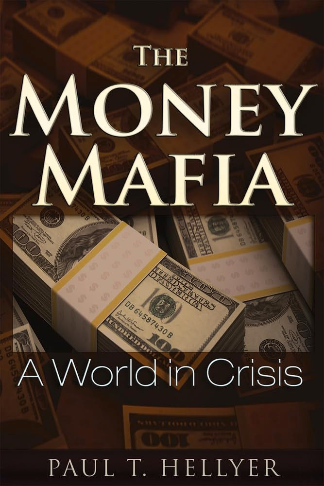 The Money Mafia: A World in Crisis Business, Finance & Career