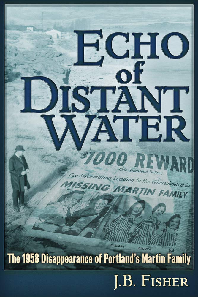 Echo of Distant Water: The 1958 Disappearance of Portland's Martin Family Social Sciences