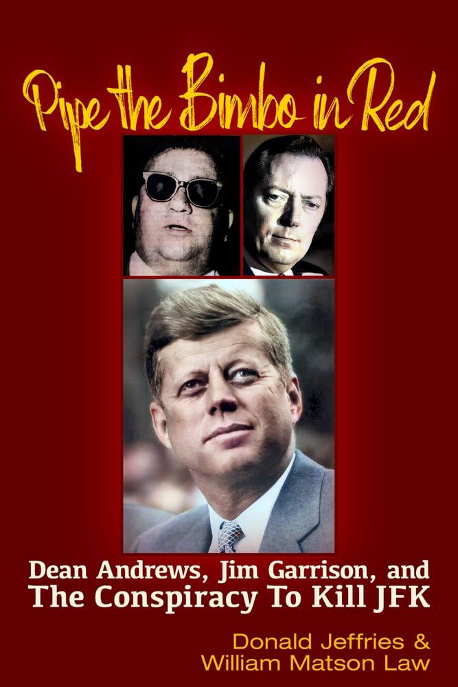 Pipe the Bimbo in Red: Dean Andrews, Jim Garrison and the Conspiracy to Kill JFK Politics & Society