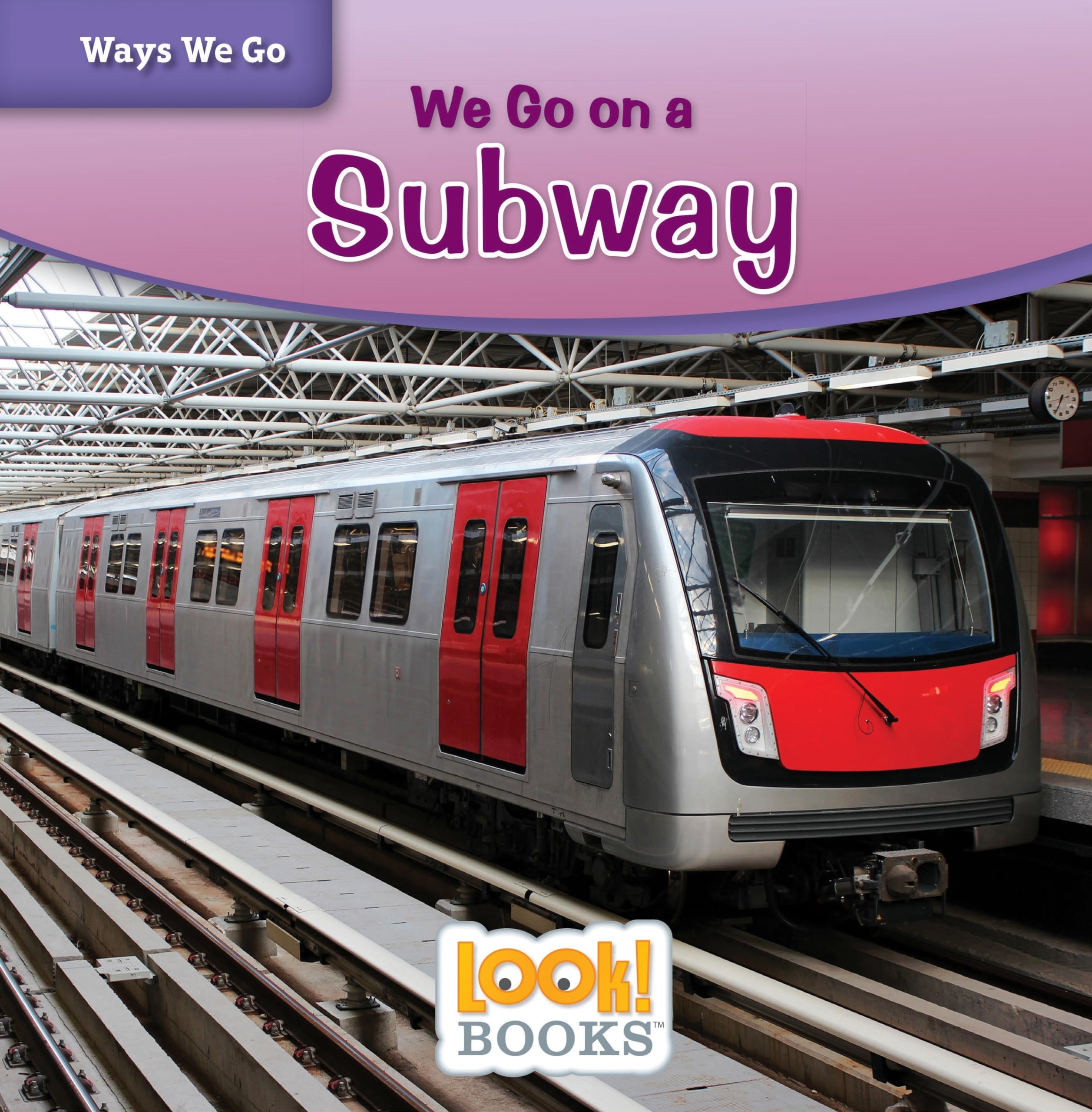 We Go on a Subway (Ways We Go Look! Books) Non-fiction
