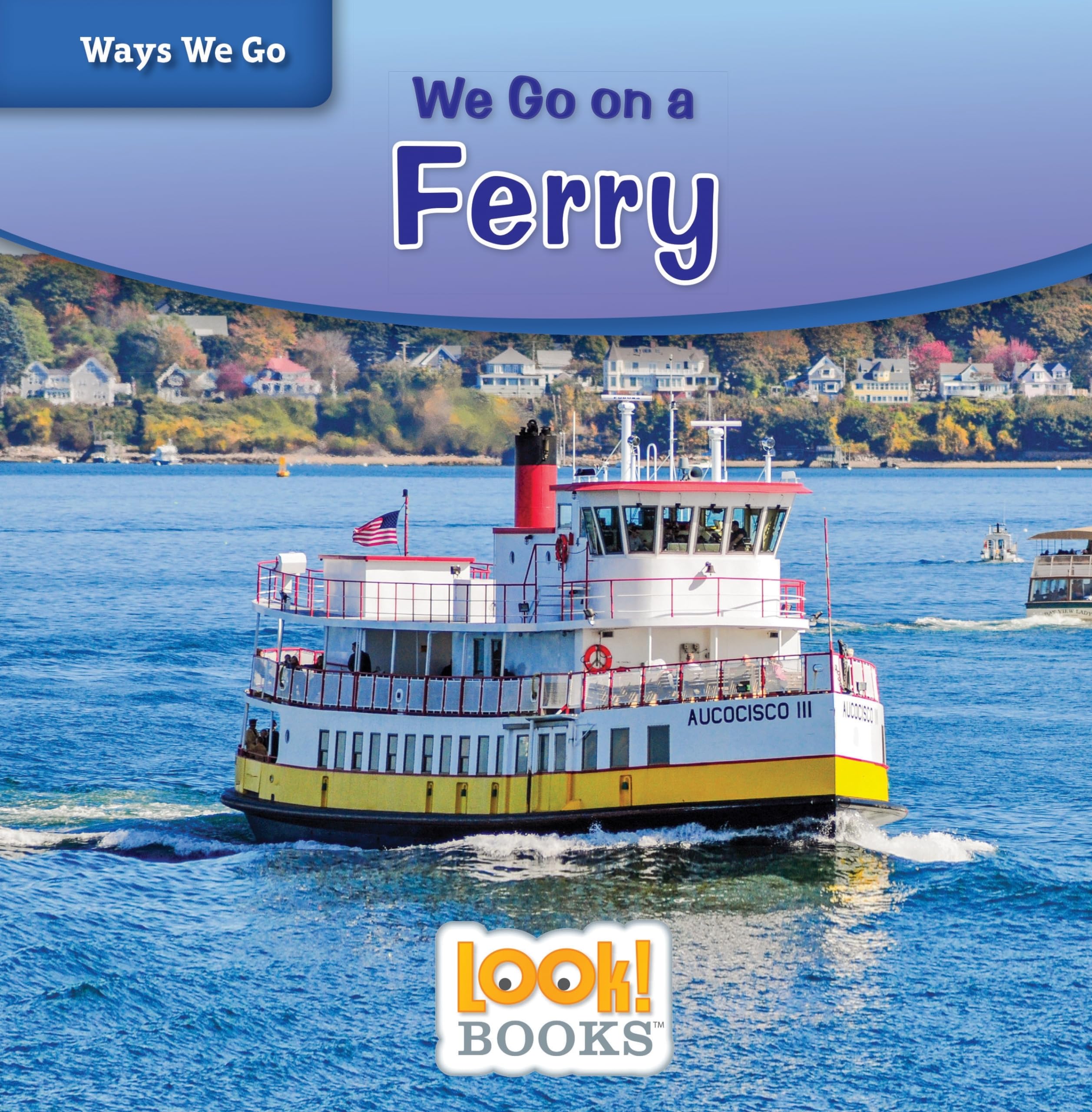 We Go on a Ferry (Look! Books: Ways We Go) Non-fiction