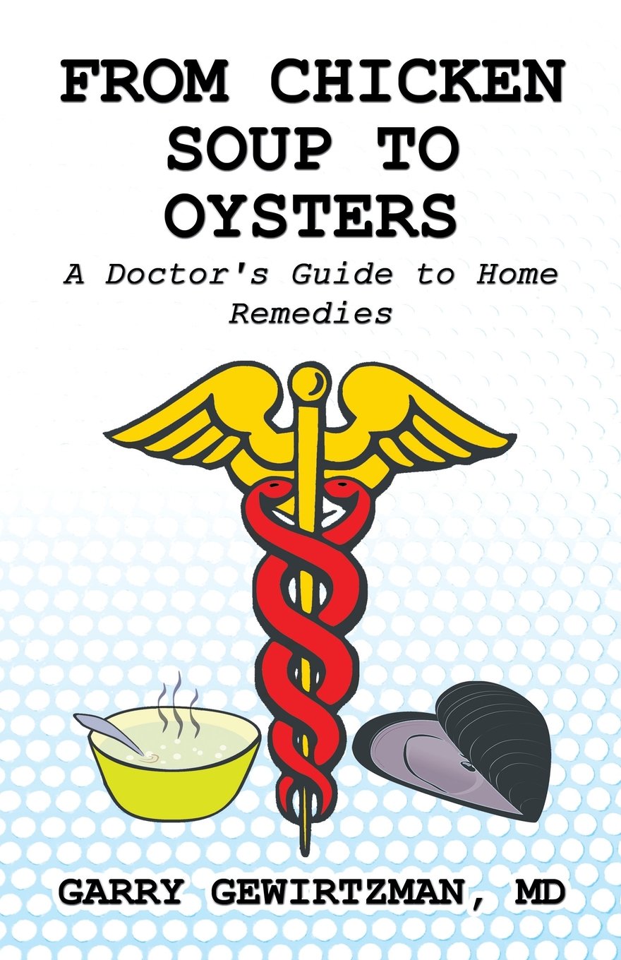 From Chicken Soup to Oysters: A Doctor's Guide to Home Remedies book