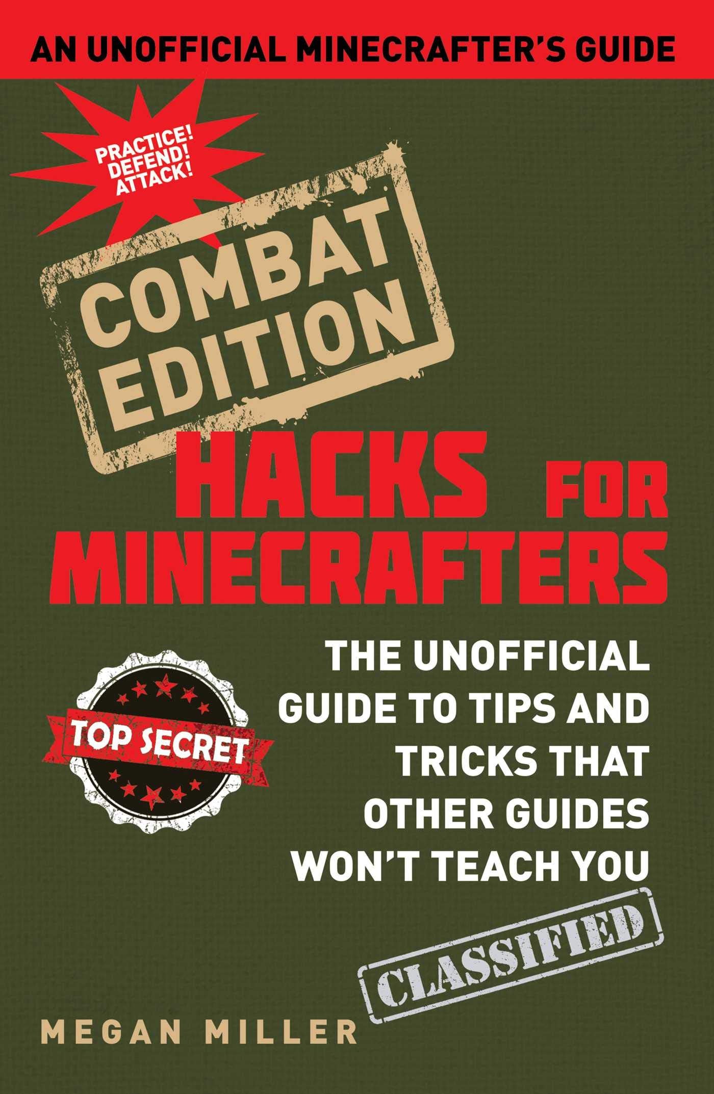 Hacks for Minecrafters: Combat Edition: The Unofficial Guide to Tips and Tricks That Other Guides Won't Teach You book