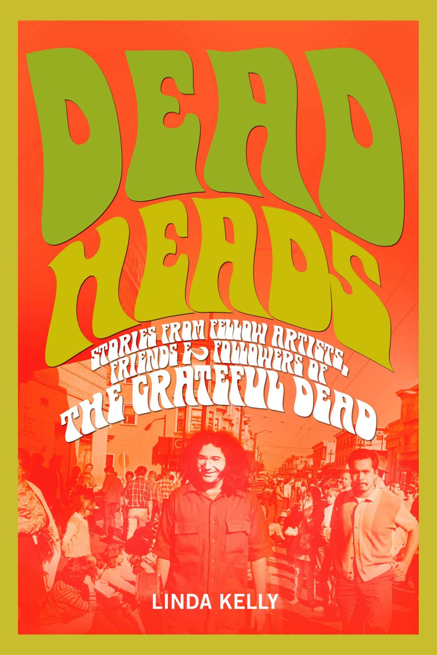 Deadheads: Stories from Fellow Artists, Friends & Followers of the Grateful Dead Social Sciences