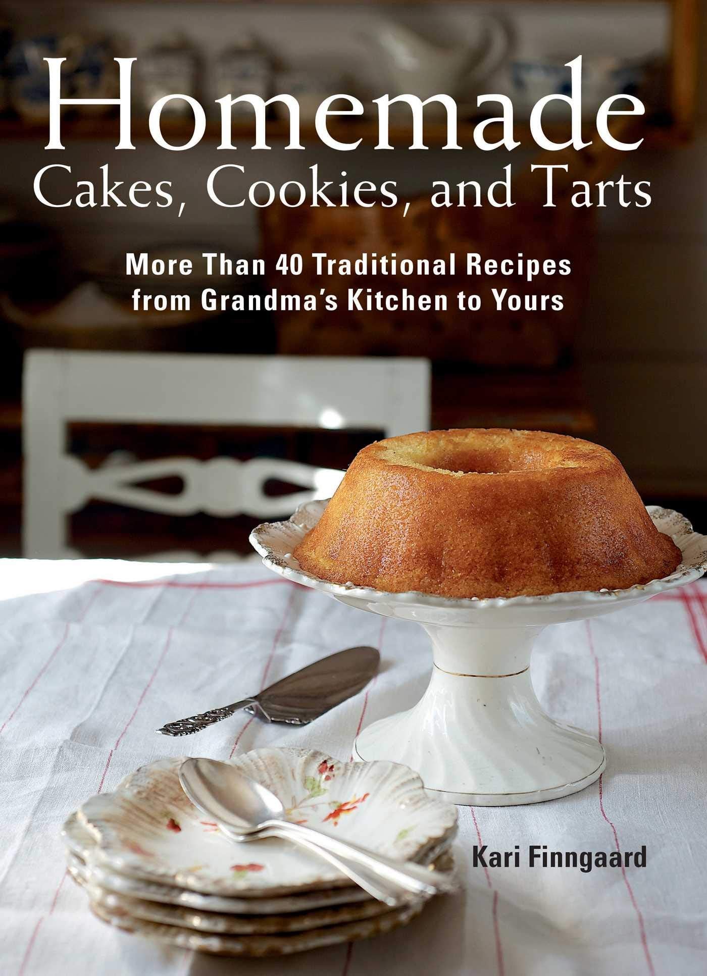 Homemade Cakes, Cookies, and Tarts: More Than 40 Traditional Recipes from Grandma's Kitchen to Yours Leisure, Home & Garden