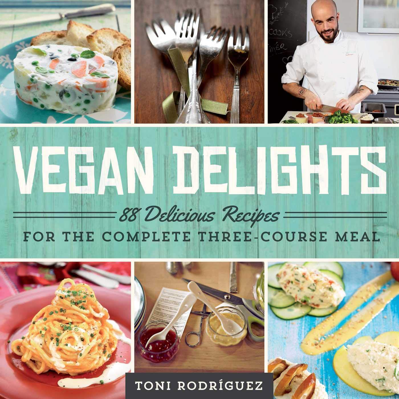 Vegan Delights: 88 Delicious Recipes for the Complete Three-Course Meal Leisure, Home & Garden
