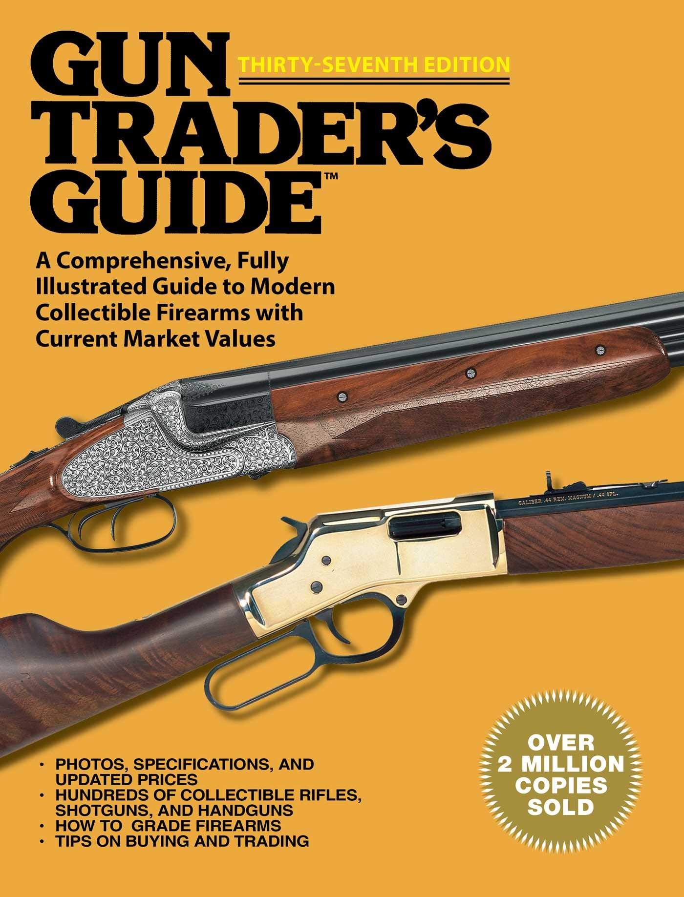 Gun Trader's Guide, Thirty-Seventh Edition: A Comprehensive, Fully Illustrated Guide to Modern Collectible Firearms with Current Market Values Hobbies & Crafts