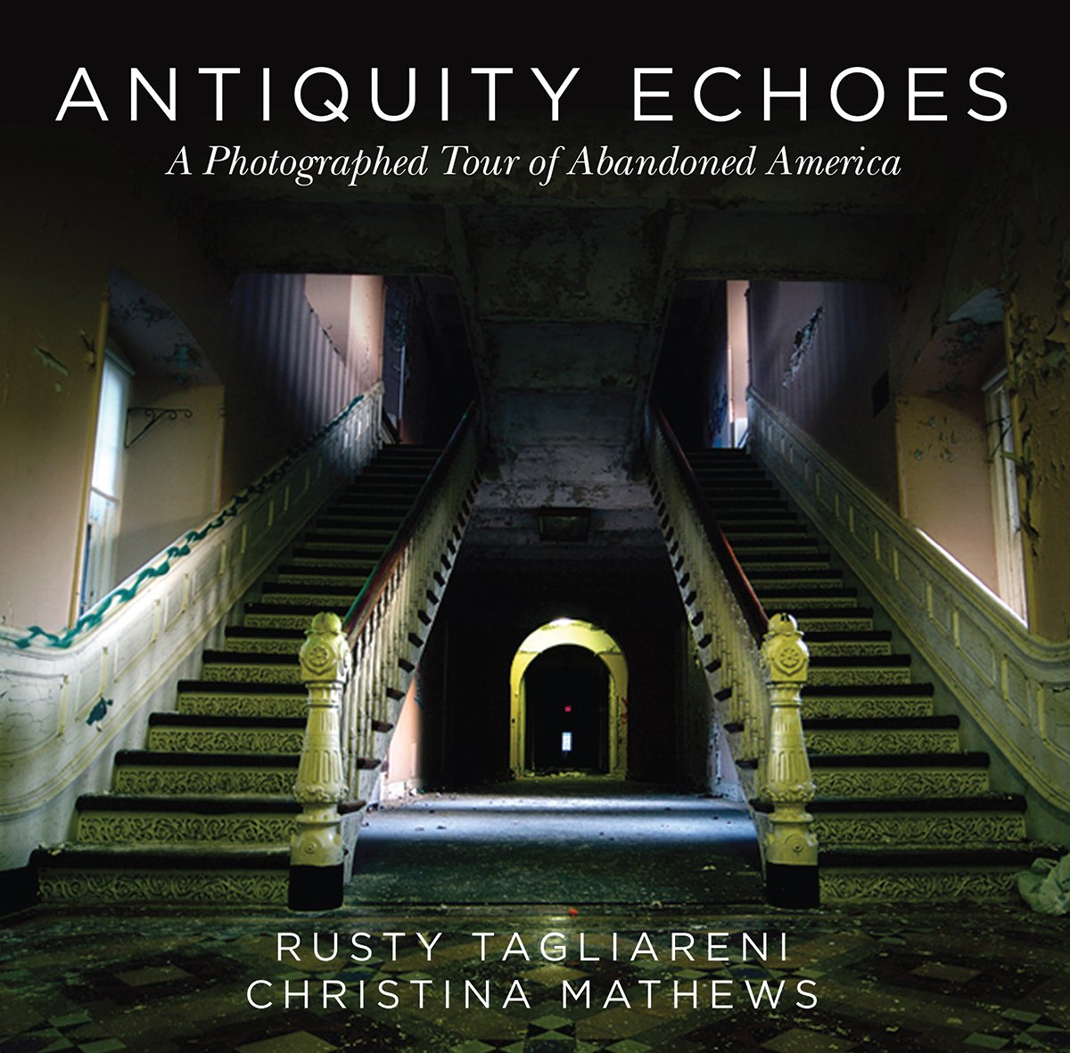 Antiquity Echoes: A Photographed Tour of Abandoned America Photography