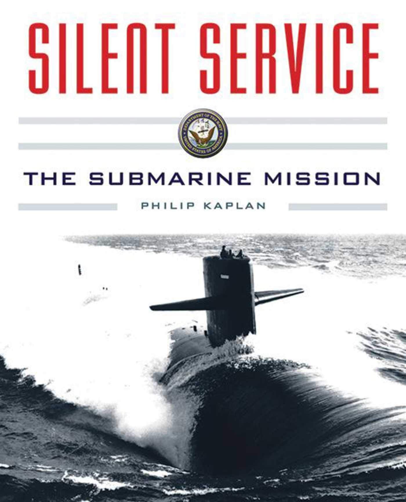 Silent Service: Submarine Warfare from World War II to the Present?An Illustrated and Oral History Social Sciences