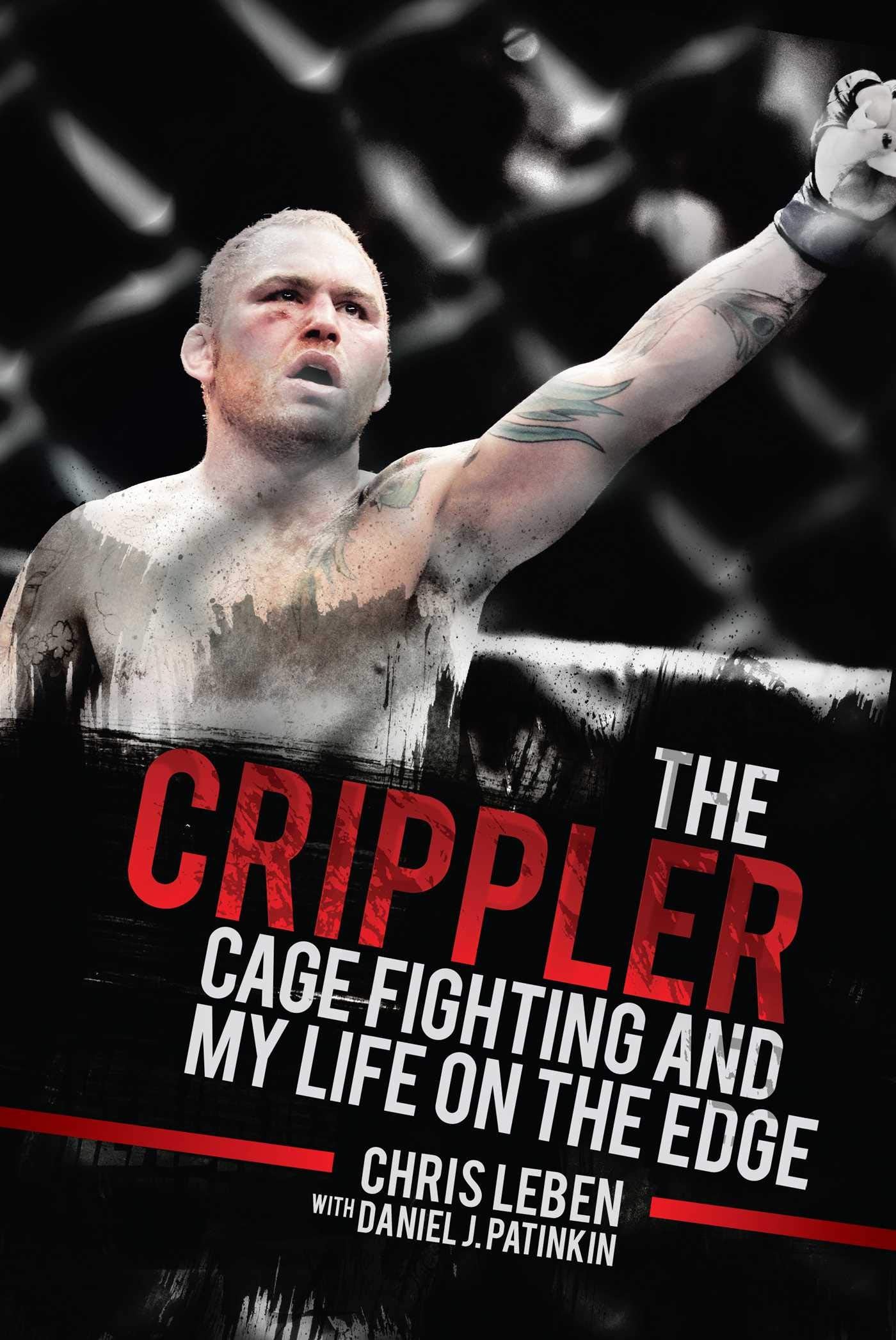 The Crippler: Cage Fighting and My Life on the Edge Sports