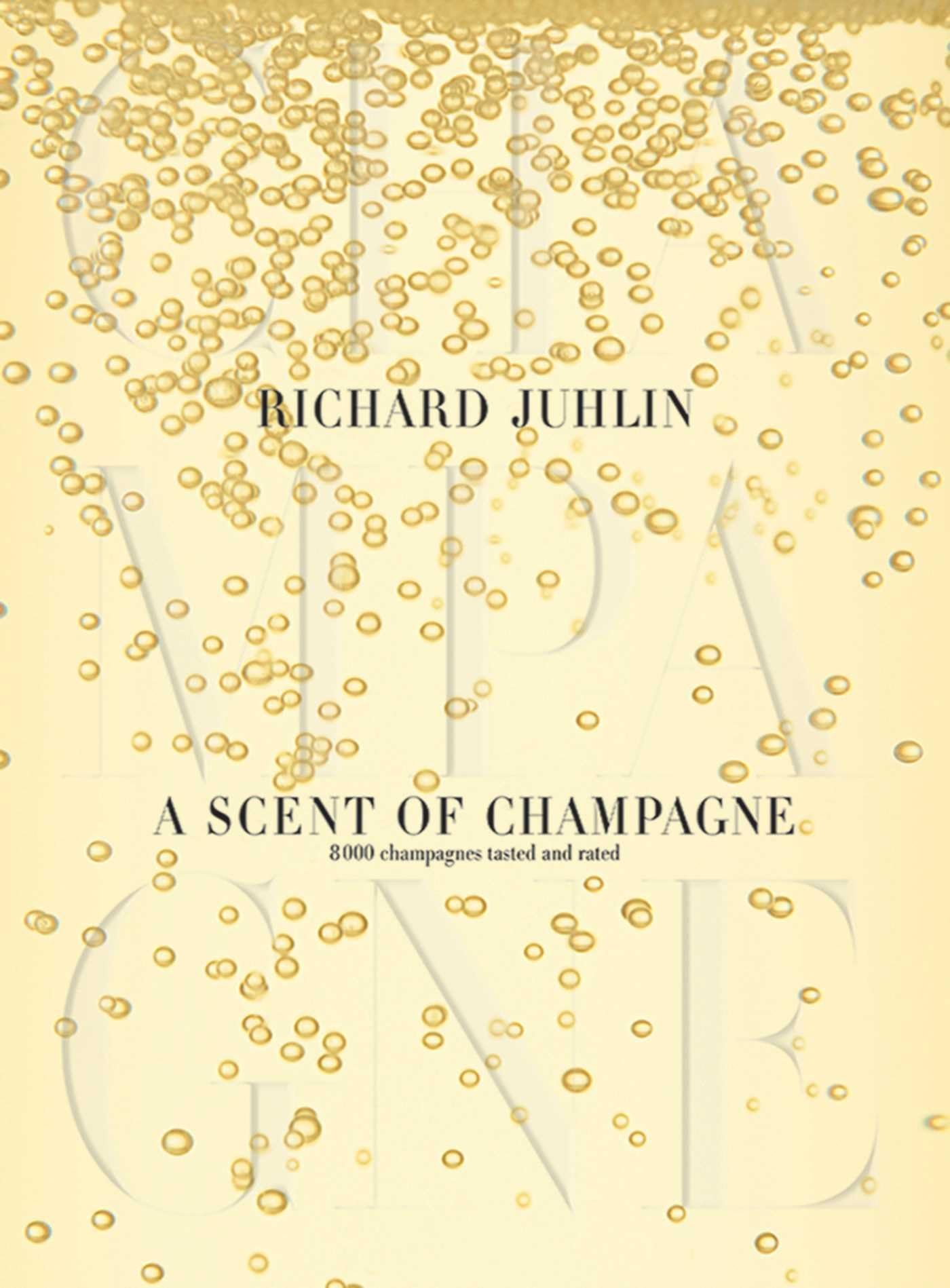 A Scent of Champagne: 8,000 Champagnes Tasted and Rated: 8,000 Champagnes Tested and Rated Film, Art & Culture