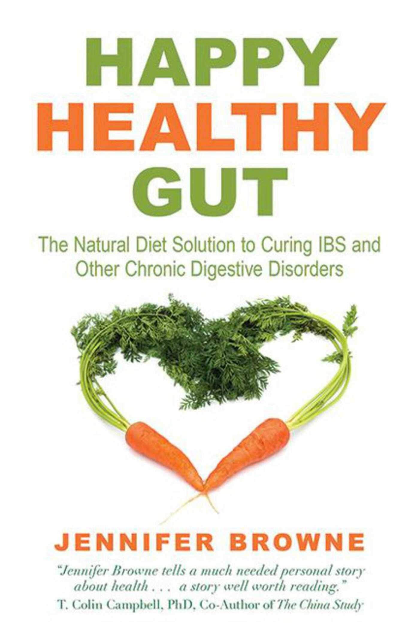 Happy Healthy Gut: The Plant-Based Diet Solution to Curing IBS and Other Chronic Digestive Disorders Learning & Reference