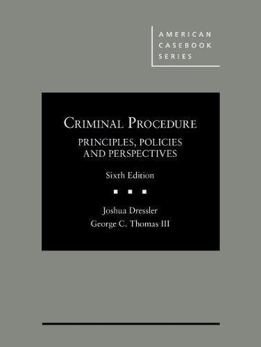 Criminal Procedure, Principles, Policies and Perspectives (American Casebook) Law