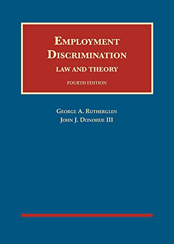Employment Discrimination: Law and Theory (University Casebook) Law
