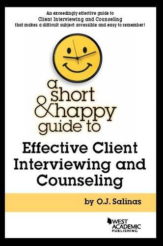 A Short & Happy Guide to Effective Client Interviewing and Counseling (Short & Happy Guides) Law