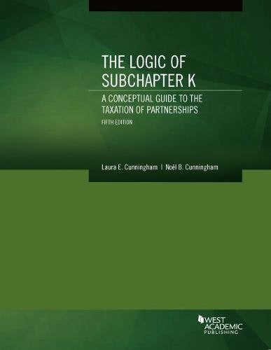 The Logic of Subchapter K: A Conceptual Guide to the Taxation of Partnerships (Coursebook) Law