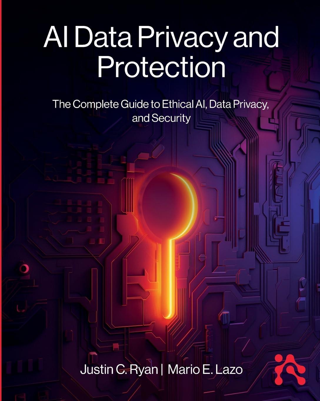 AI Data Privacy and Protection: The Complete Guide to Ethical AI, Data Privacy, and Security Business, Finance & Career