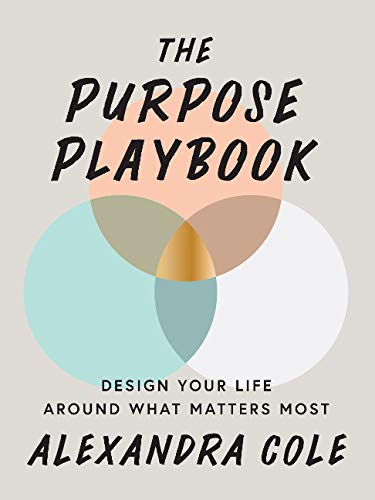 The Purpose Playbook: Design Your Life Around What Matters Most Business, Finance & Career
