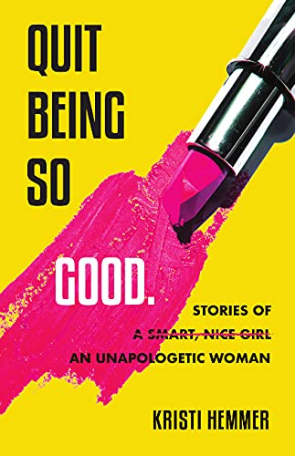 Quit Being So Good: Stories of an Unapologetic Woman Social Sciences