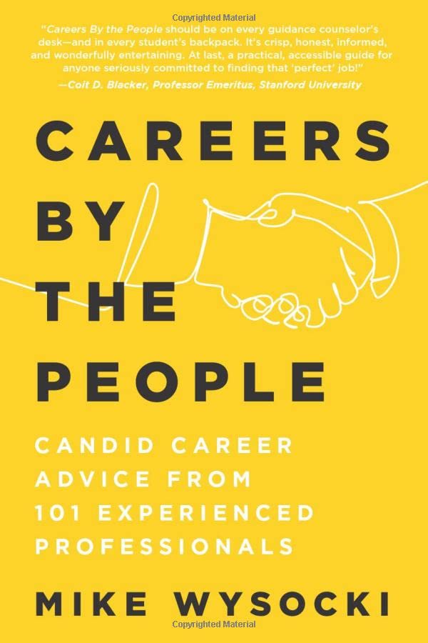 Careers by the People: Candid Career Advice from 101 Experienced Professionals Business, Finance & Career