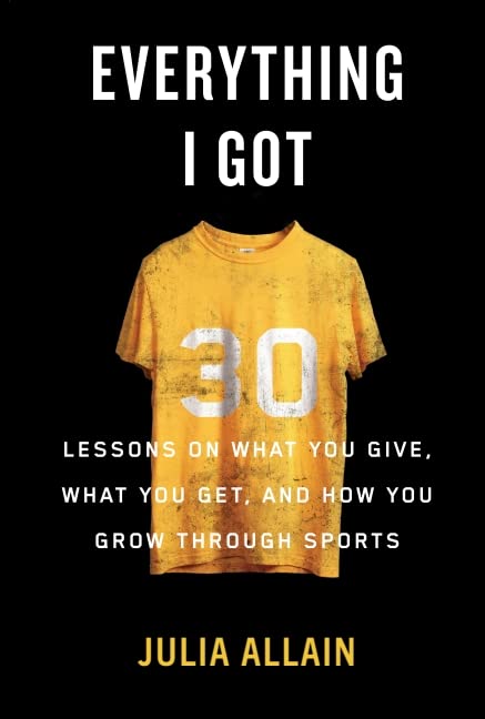 Everything I Got: 30 Lessons on What You Give, What You Get, and How You Grow Through Sports Leisure & Fun