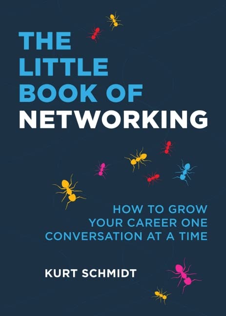 The Little Book of Networking: How to Grow Your Career One Conversation at a Time Business, Finance & Career