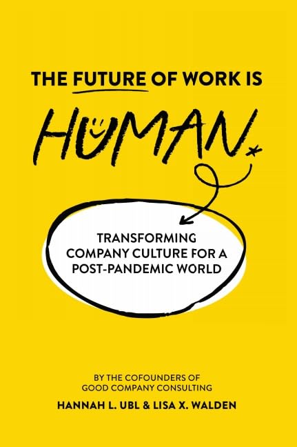 The Future of Work is Human: Transforming Company Culture for a Post-Pandemic World Books