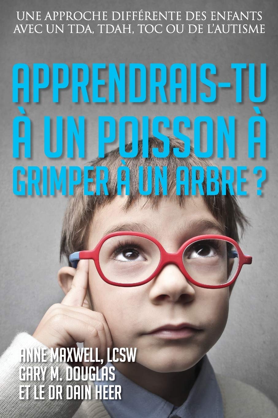 Apprendrais-tu à un poisson à grimper à un arbre? (French) Business, Finance & Career
