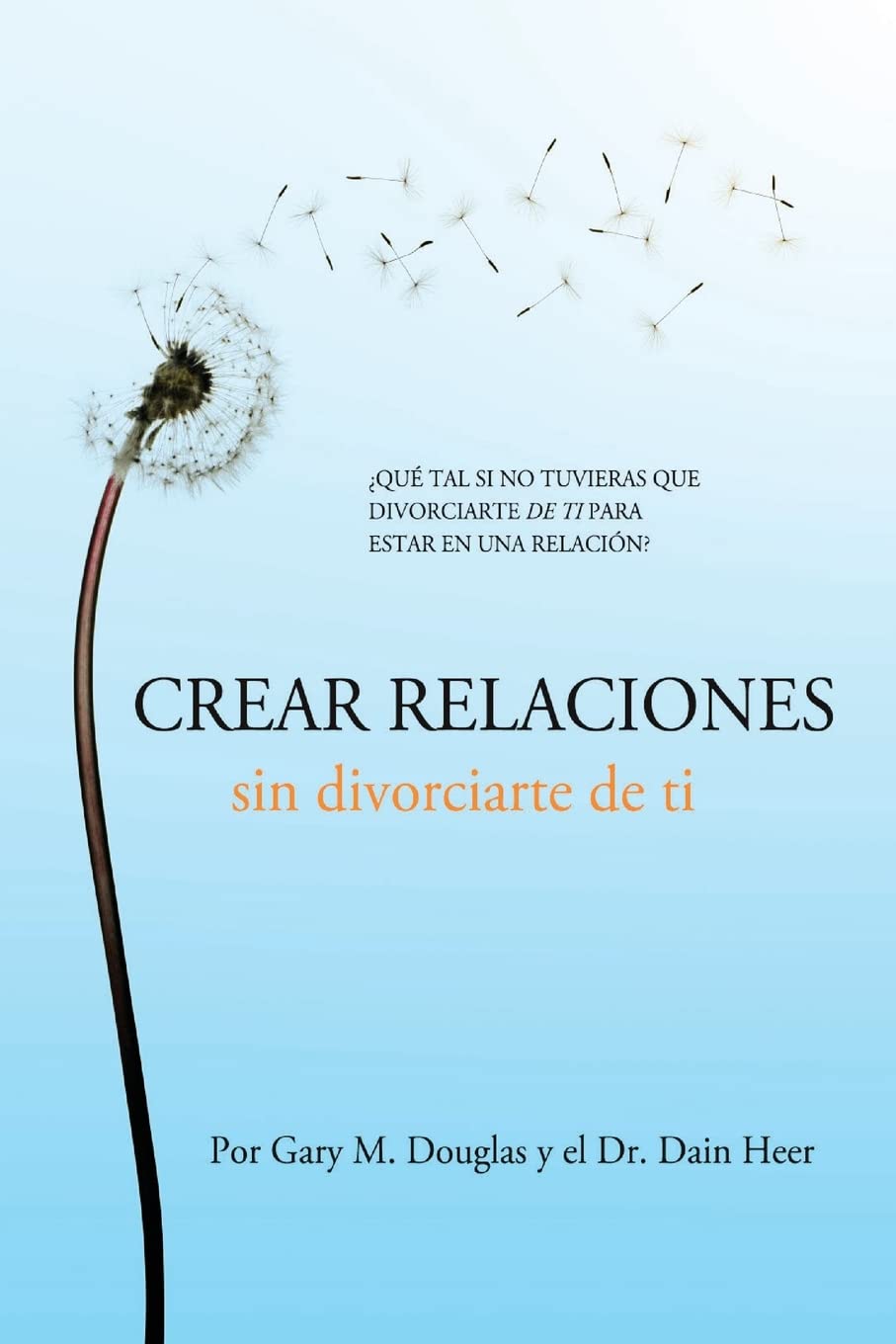 Crear relaciones sin divorciarte de ti (Spanish) Social Sciences