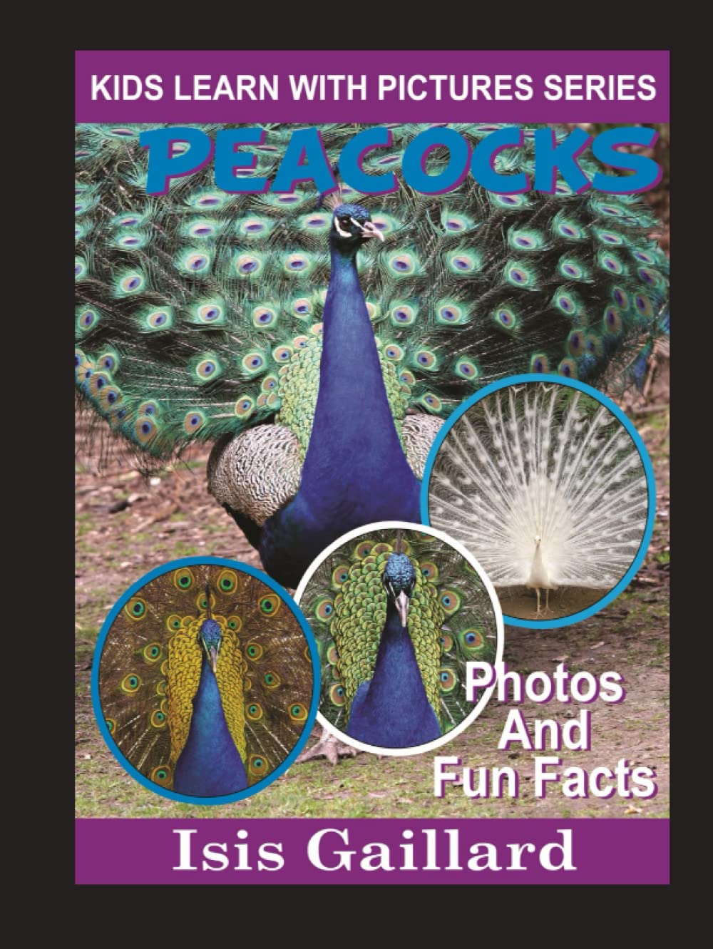 Peacocks: Photos and Fun Facts for Kids (Kids Learn With Pictures, Band 19) Novels & Short Stories