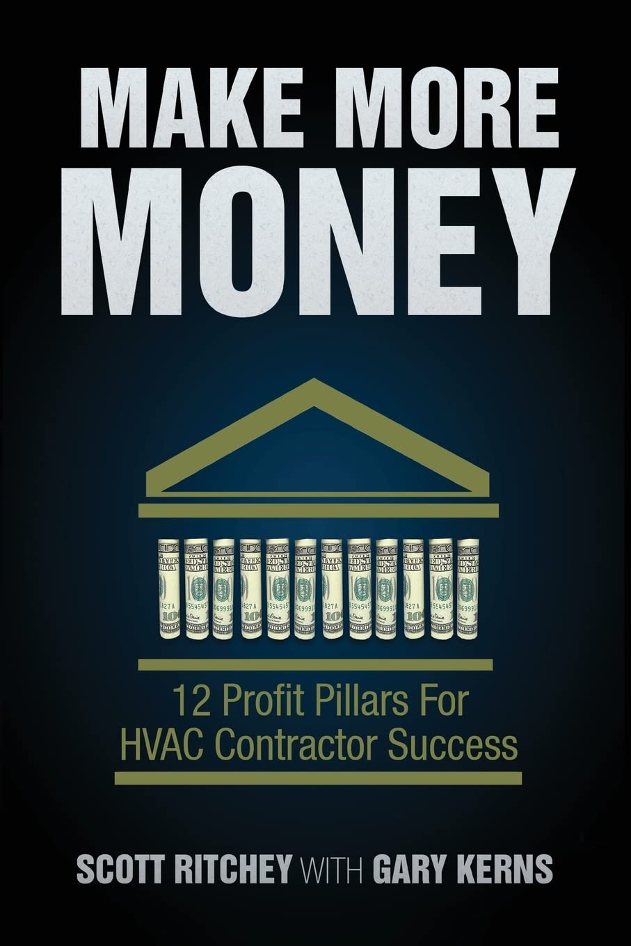 Make More Money: 12 Profit Pillars for HVAC Contractor Success Business, Finance & Career