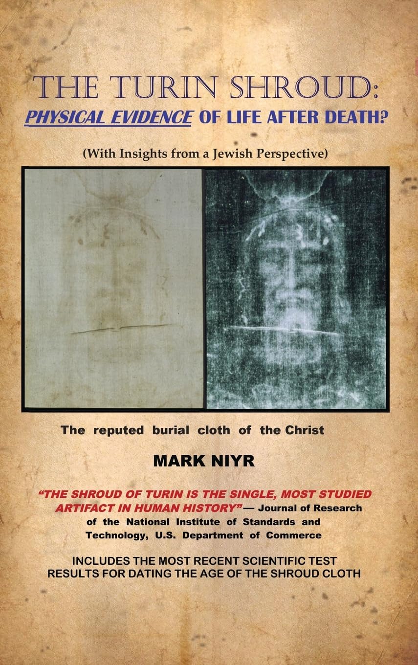 The Turin Shroud: Physical Evidence of Life After Death?: (With Insights from a Jewish Perspective) Religion & Esotericism