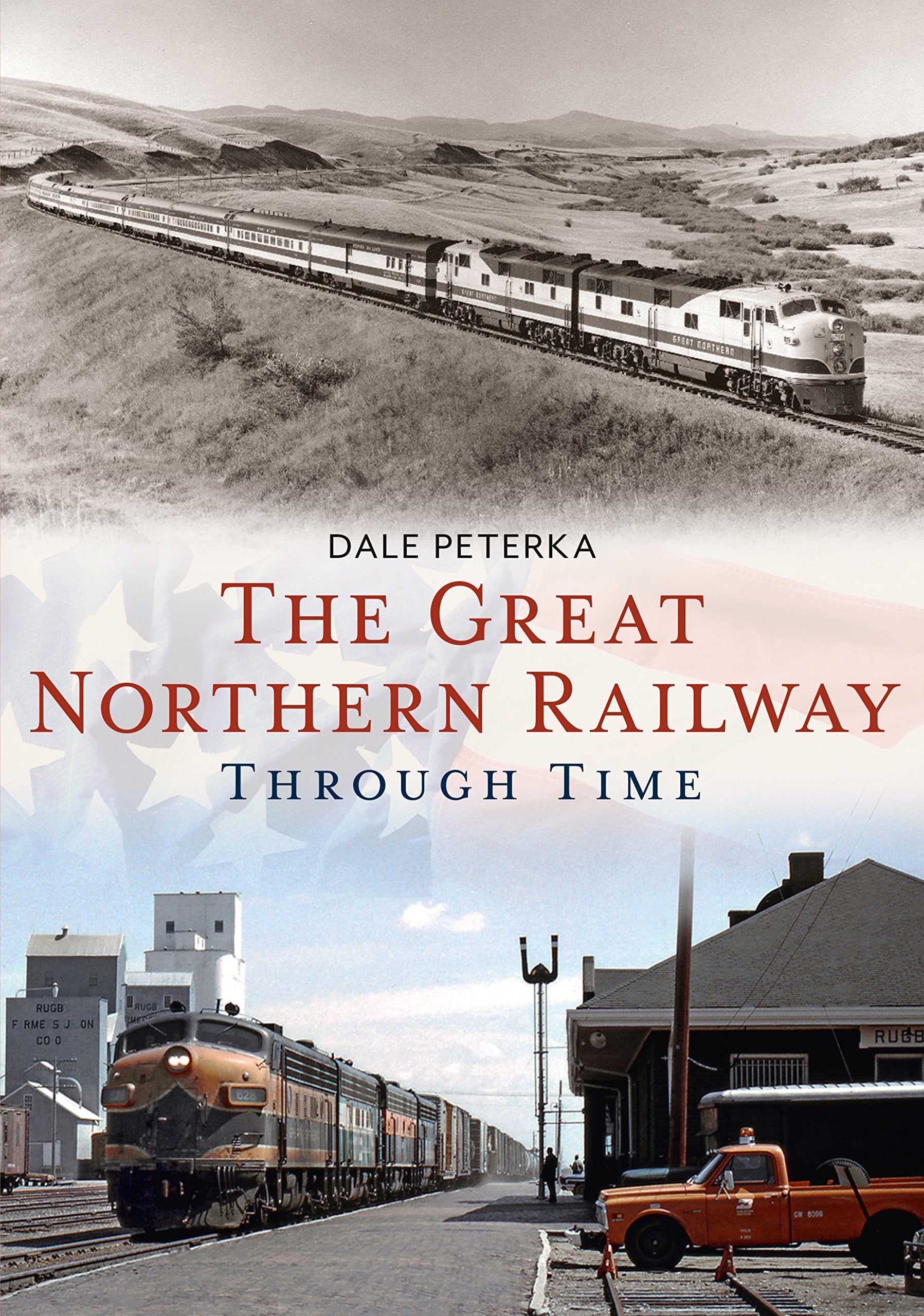 The Great Northern Railway Through Time (America Through Time) Travel