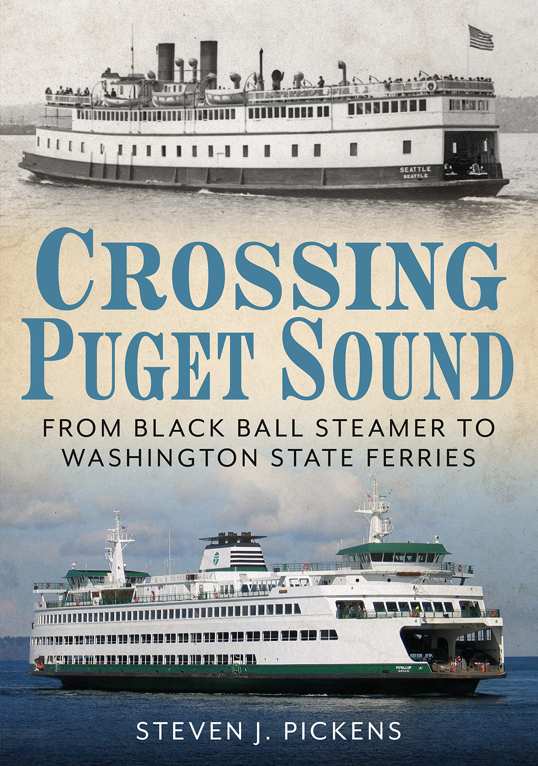 Crossing Puget Sound: From Black Ball Steamer to Washington State Ferries Social Sciences