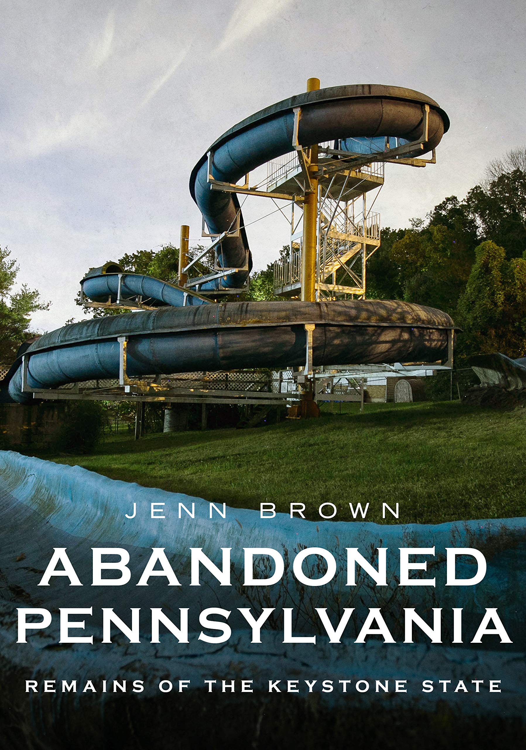 Abandoned Pennsylvania: Remains of the Keystone State (America Through Time) Nature & Animals