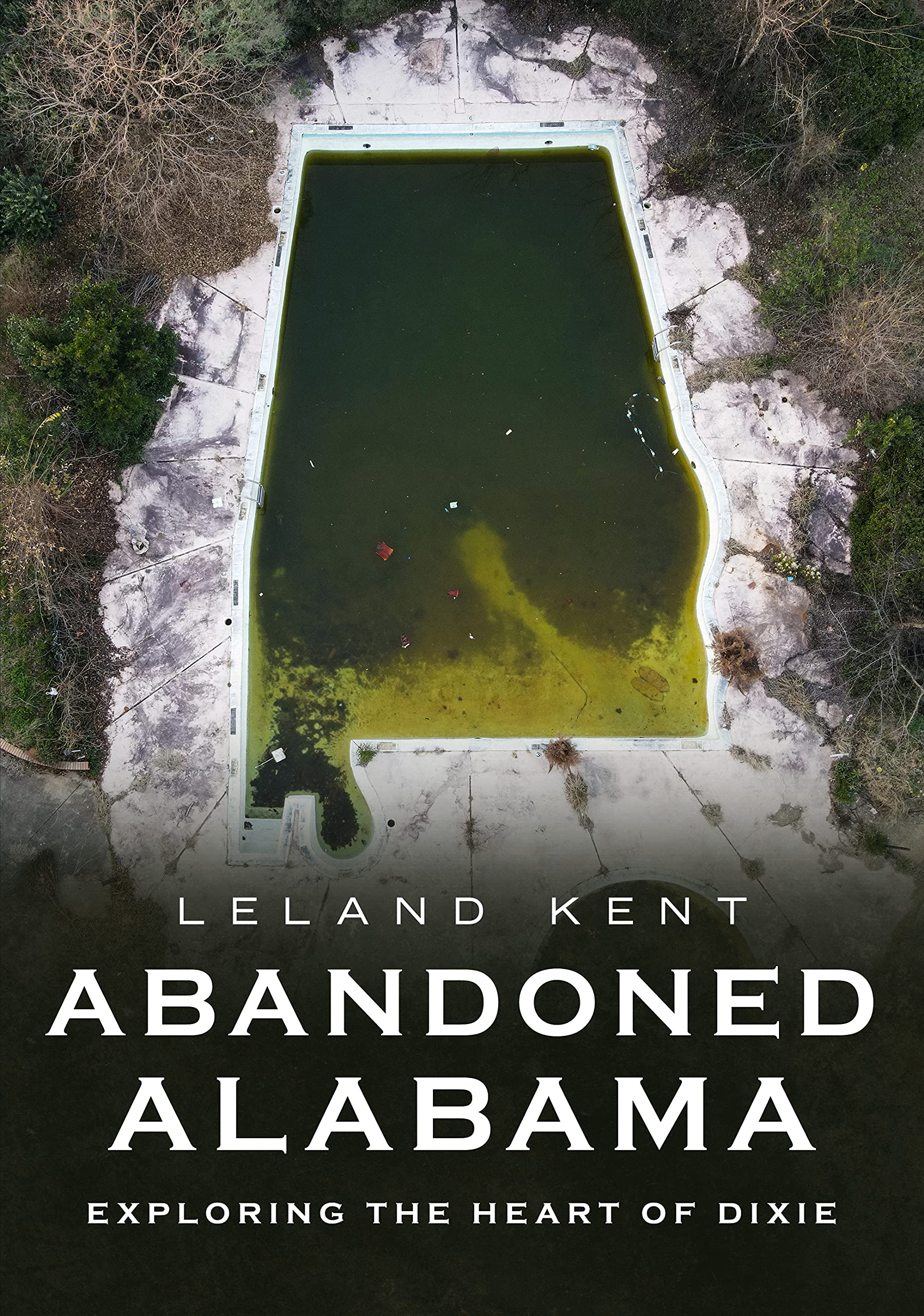 Abandoned Alabama: Exploring the Heart of Dixie (America Through Time) Photography