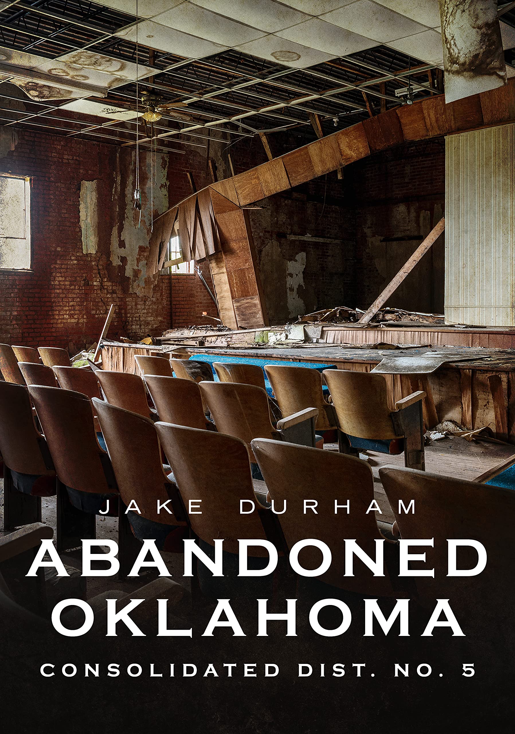 Abandoned Oklahoma: Consolidated Dist. No. 5 (America Through Time) Travel