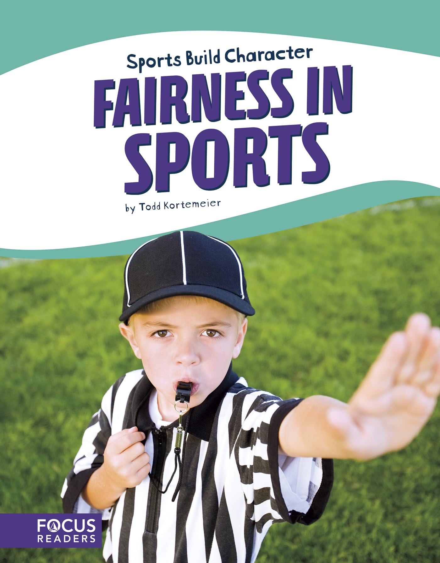 Sport: Fairness in Sports (Focus Readers: Sports Build Character: Beacon Level) Leisure & Fun