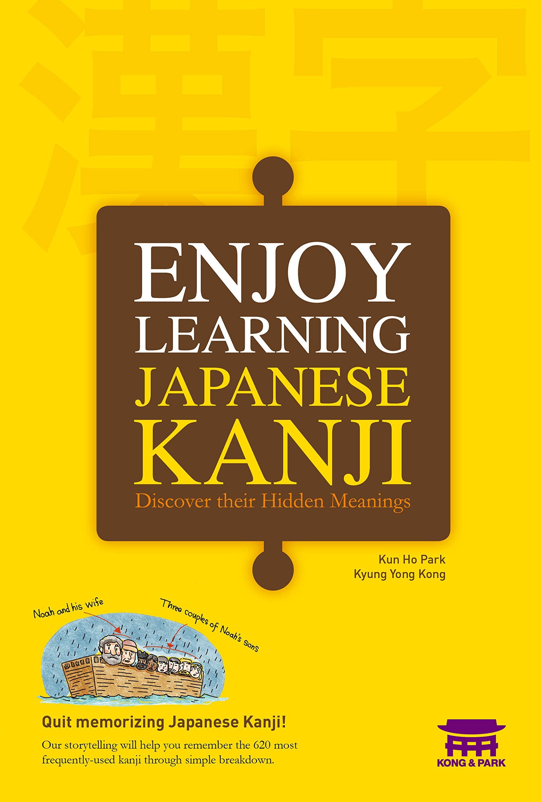 Enjoy Learning Japanese Kanji: Discover Their Hidden Meanings book