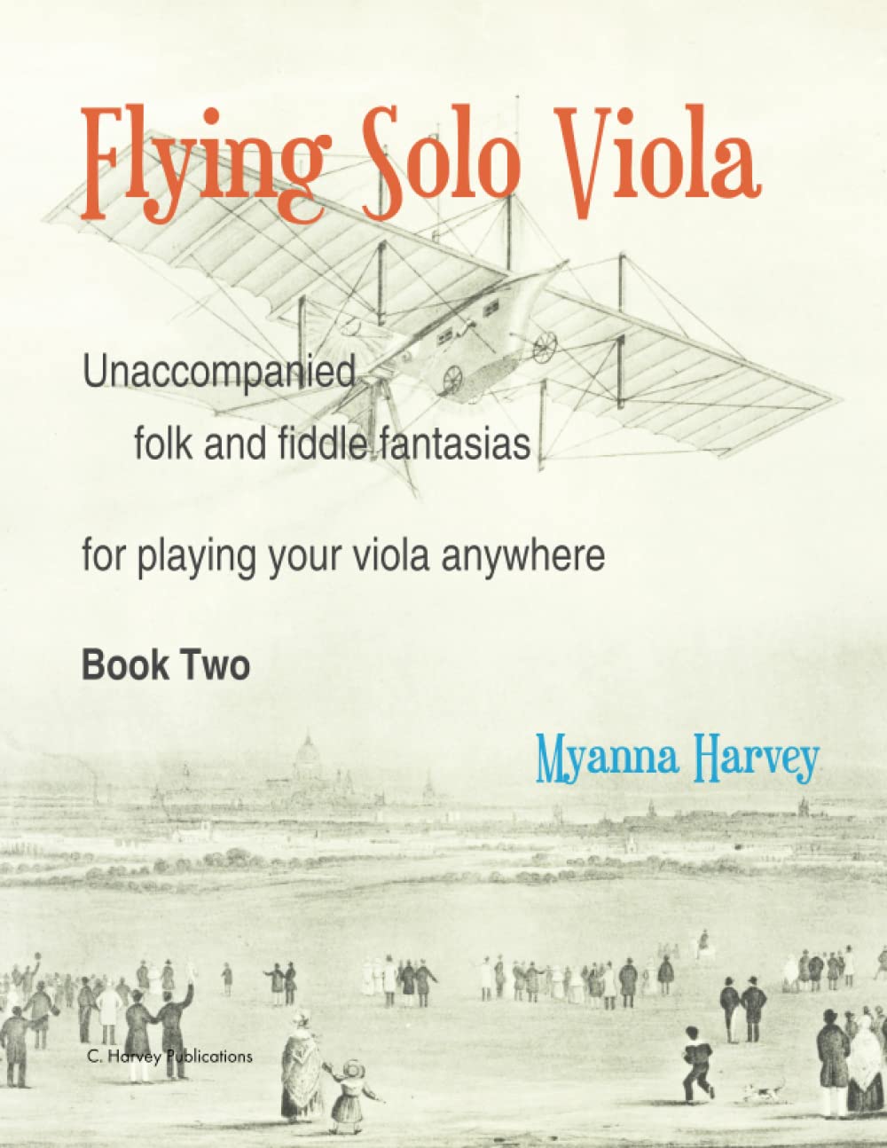 Flying Solo Viola, Unaccompanied Folk and Fiddle Fantasias for Playing Your Viola Anywhere, Book Two book