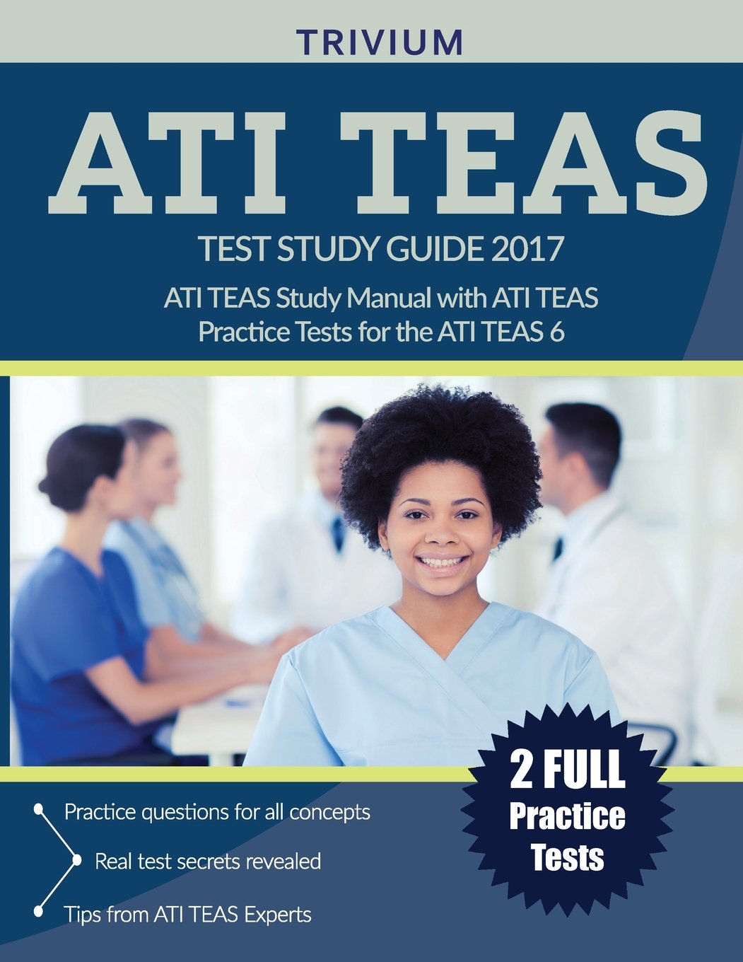 ATI TEAS Test Study Guide 2017: ATI TEAS Study Manual with ATI TEAS Practice Tests for the ATI TEAS 6 Medicine