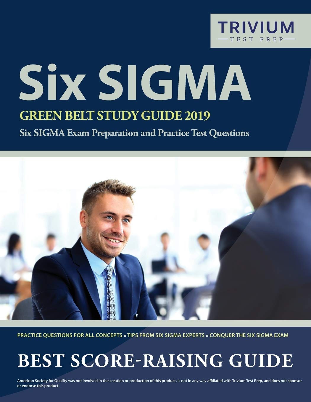 Six SIGMA Green Belt Study Guide 2019: Six SIGMA Exam Preparation and Practice Test Questions book
