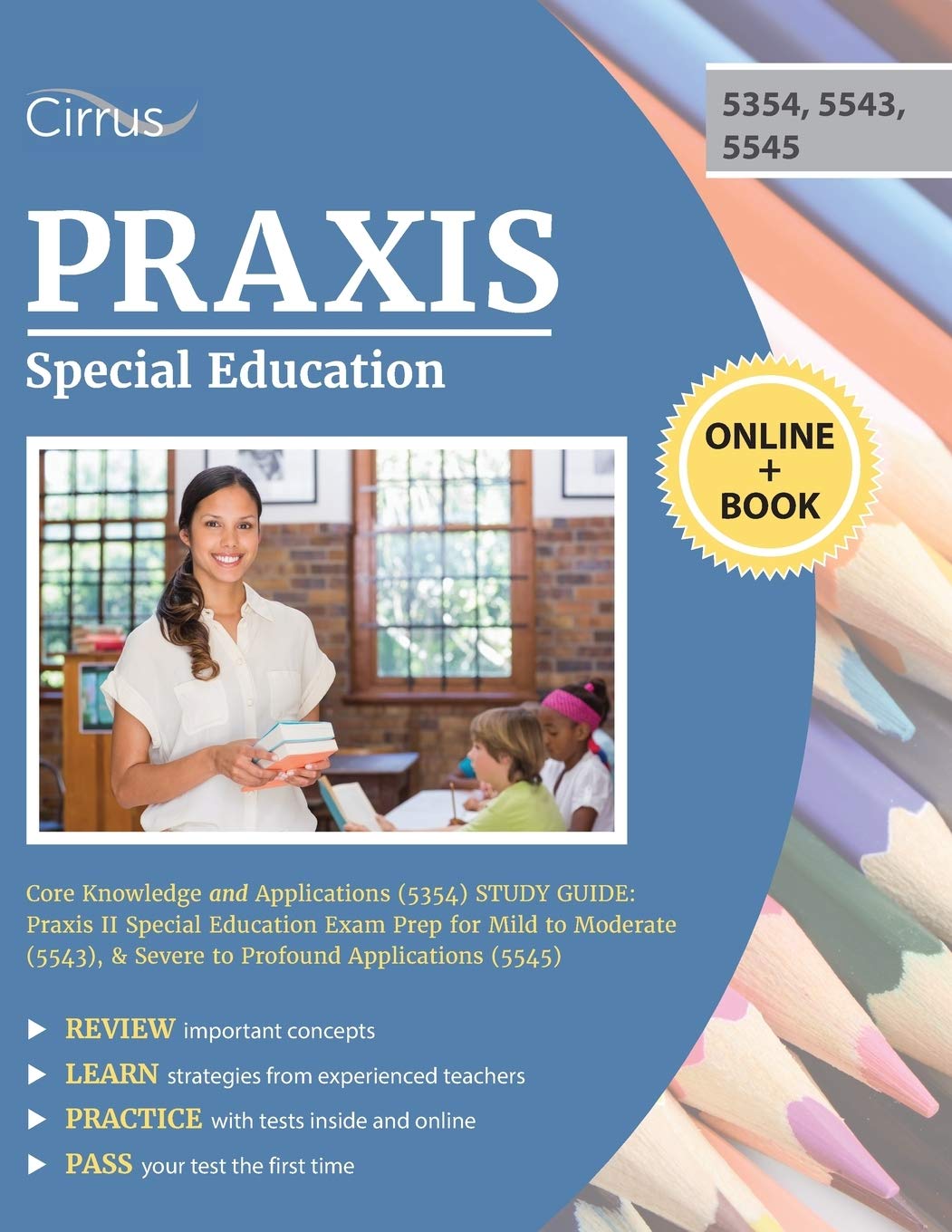 Praxis Special Education Core Knowledge and Applications (5354) Study Guide: Praxis II Special Education Exam Prep for Mild to Moderate (5543), & Severe to Profound Applications (5545) Education & Training